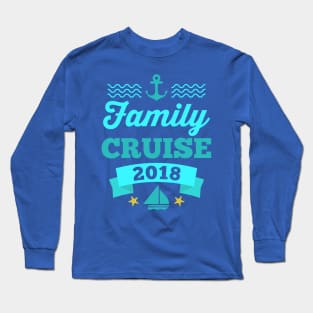 Family Cruise 2018 - Vacation Matching Tee Sea Ship Boat Long Sleeve T-Shirt